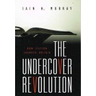 The Undercover Revolution by Iain H. Murray